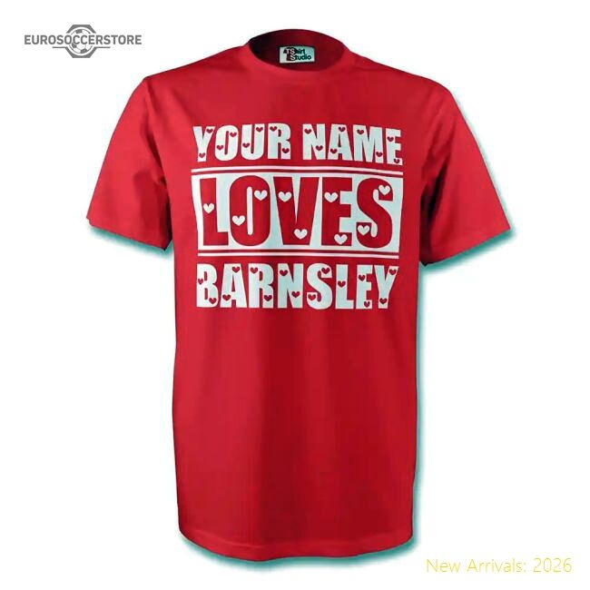 Excellent Your Name Loves Barnsley T-shirt (red) - Official Edition